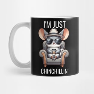 I'M JUST CHINCHILLIN Mug